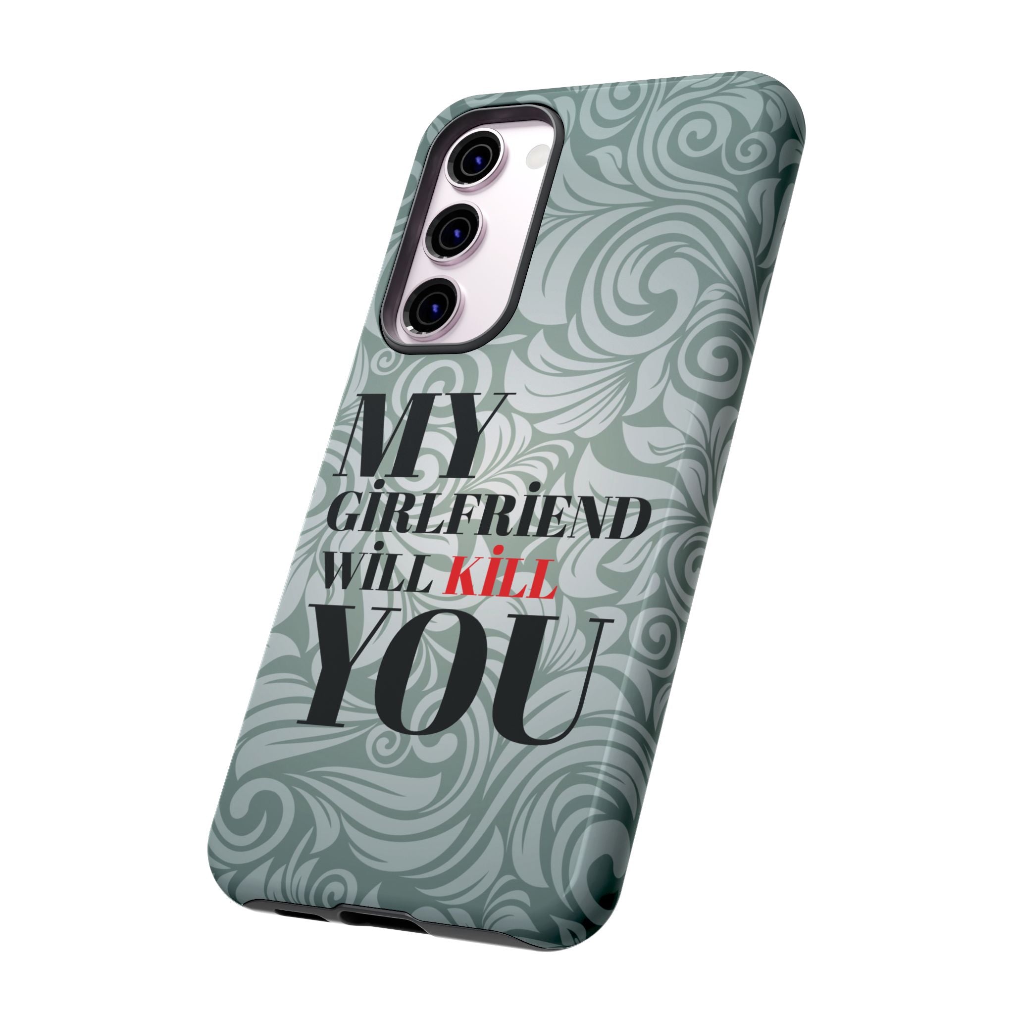 "My GF Will Kill You" Telefon Kılıfı / Phone Case